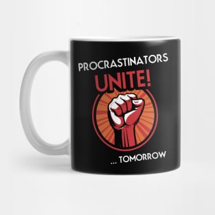 Procrastinators Unite Tomorrow Mug